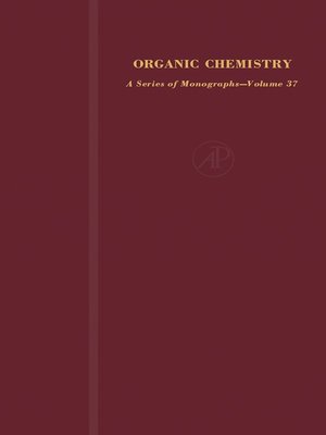 cover image of Organic Chemistry: A Series of Monographs, Volume 37